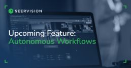 Seervision Upcoming Feature Autonomous Workflow blog banner